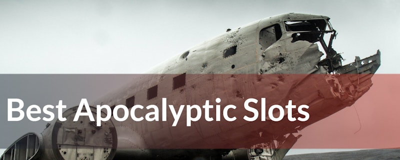 Four of the Best Apocalyptic Slots