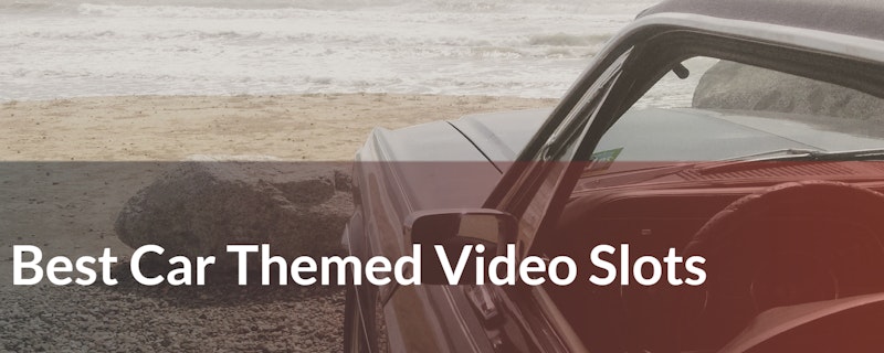 The Best Car Themed Video Slots