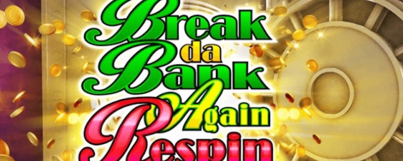 Break da Bank Again Respin Slot from Microgaming